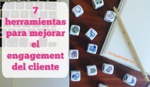 7 herramientas creativas que te ayudan a mejorar el engagement de tus clientes